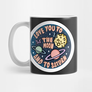 Love you to the Moon and to Saturn Mug